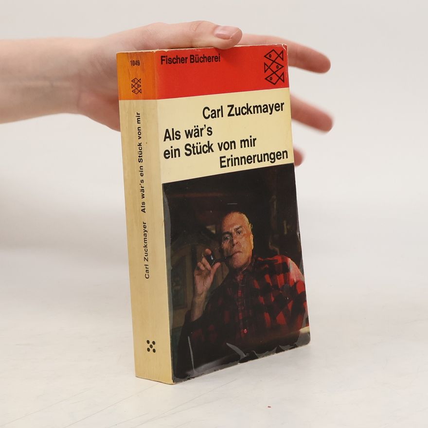 Carl Zuckmayer Als wär's ein Stück von mir Erinnerungen