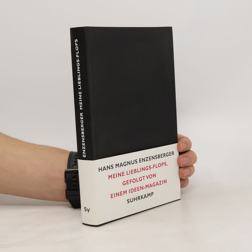 Hans Magnus Enzensberger Meine Lieblings-Flops, gefolgt von einem Ideen-Magazin