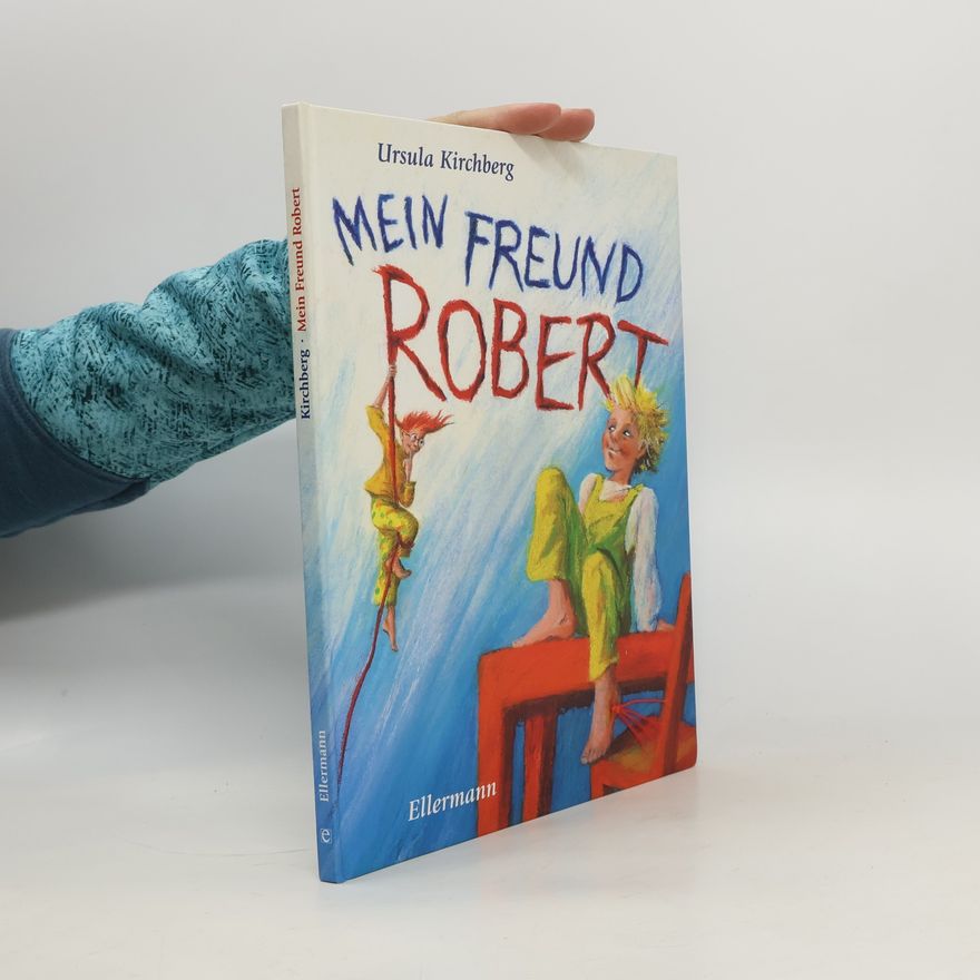Ursula Kirchberg Mein Freund Robert