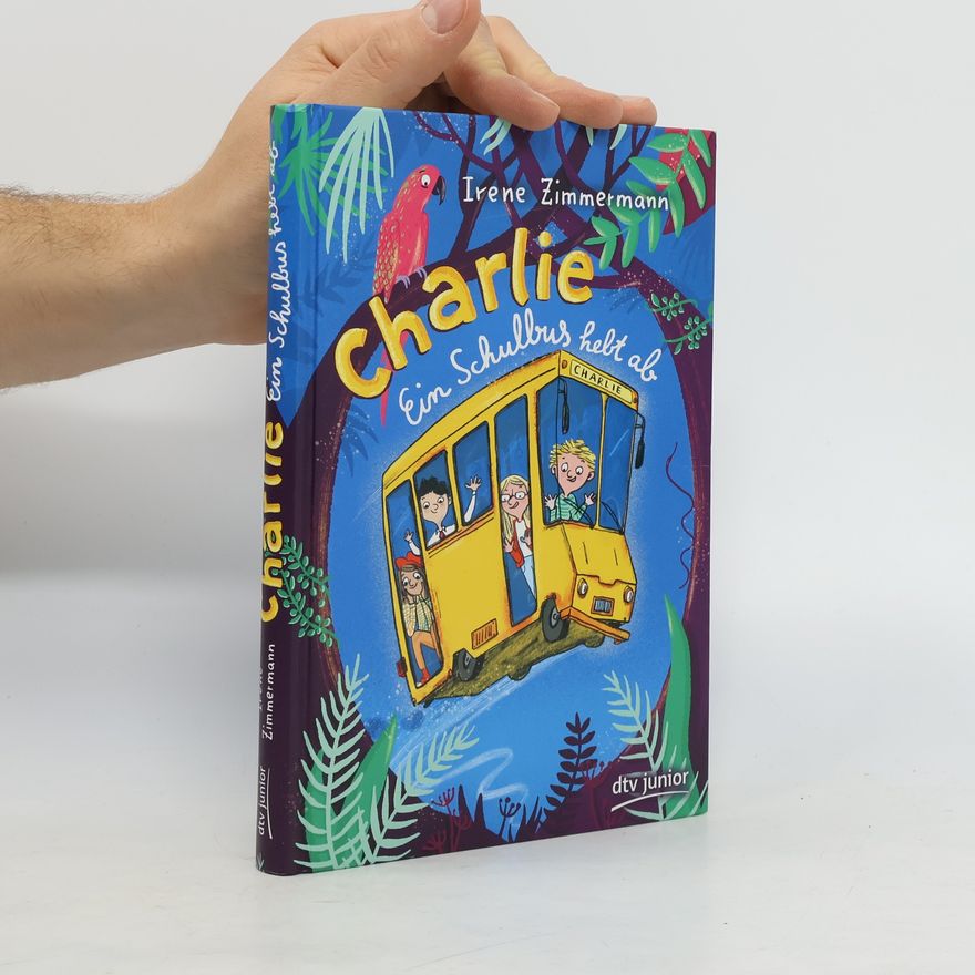 Irene Zimmermann Charlie - ein Schulbus hebt ab