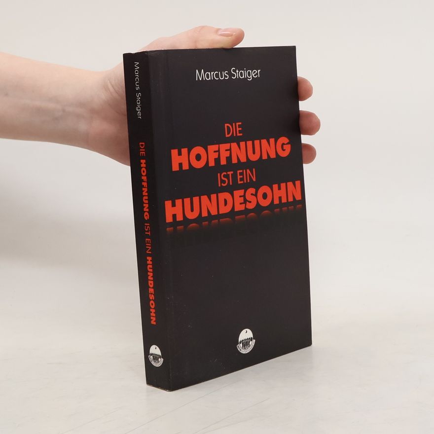 Marcus Staiger Die Hoffnung ist ein Hundesohn