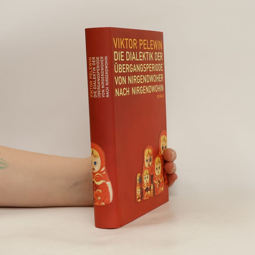 Viktor Olegovič Pelevin Die Dialektik der Übergangsperiode von Nirgendwoher nach Nirgendwohin