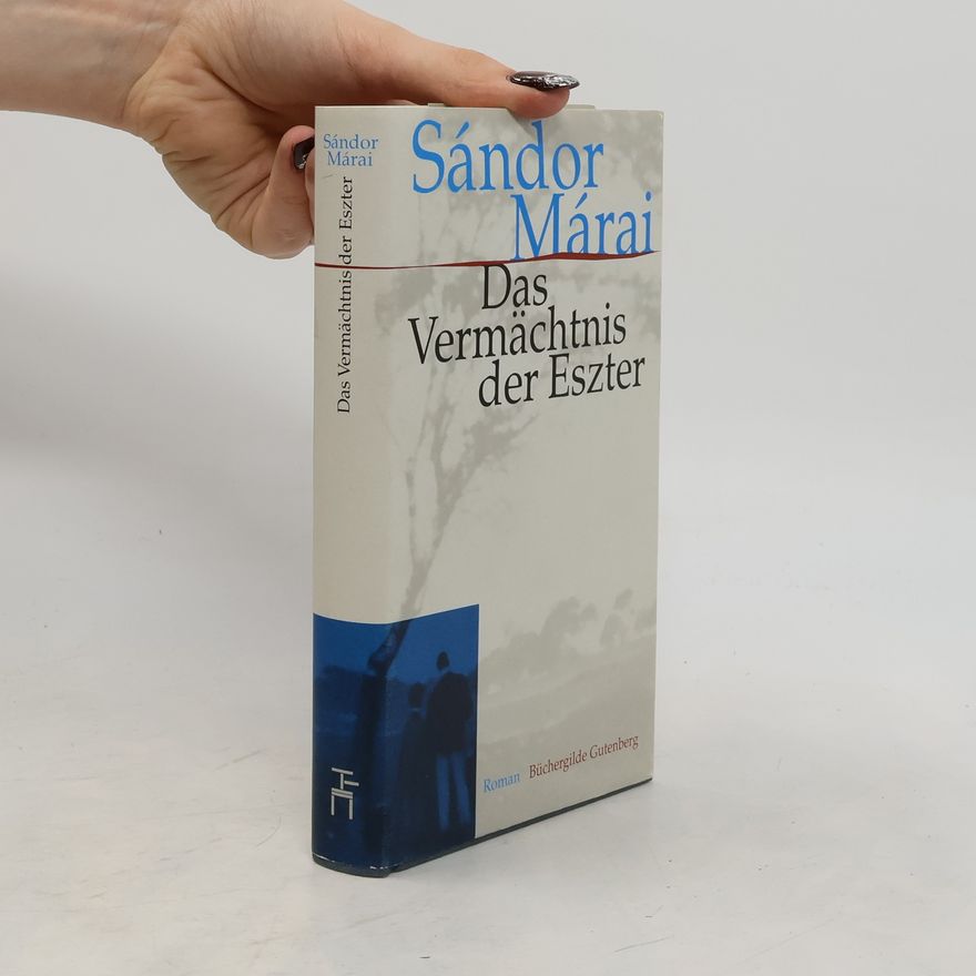 Sándor Márai Das Vermächtnis der Eszter