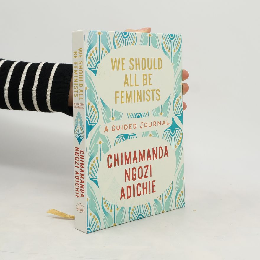 Chimamanda Ngozi Adichie We Should All Be Feminists: A Guided Journal