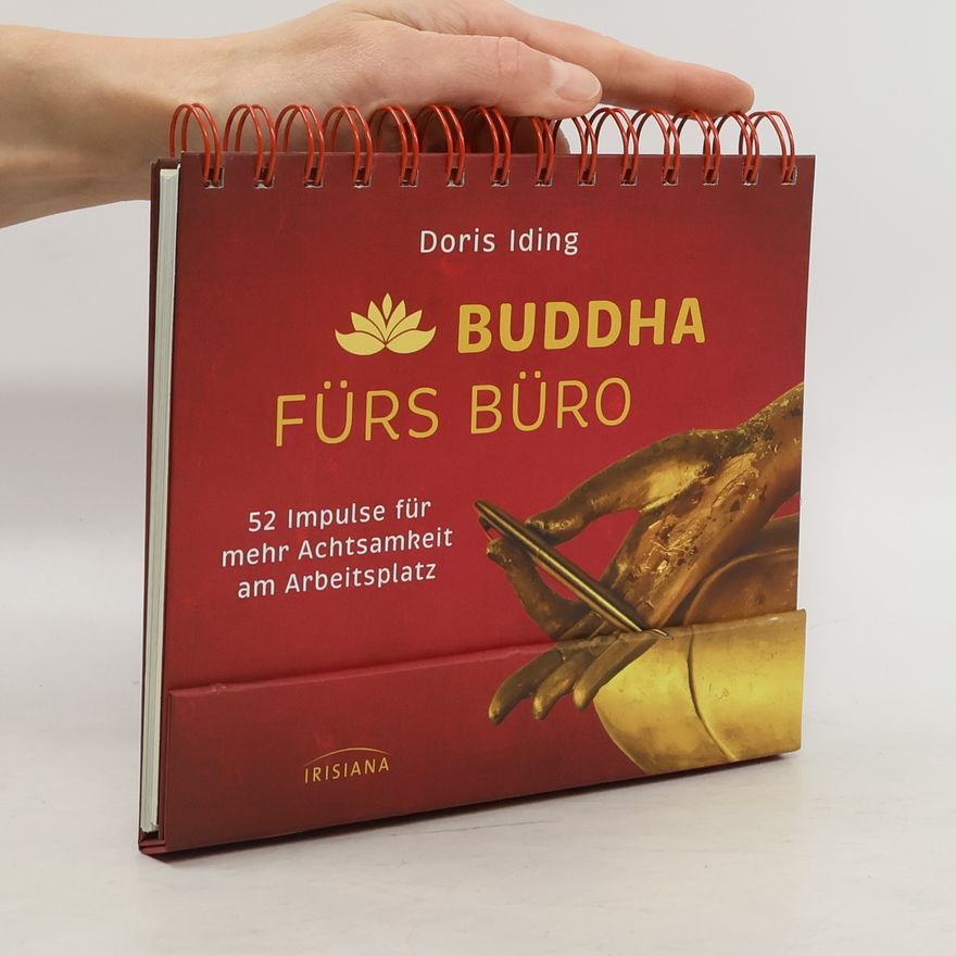 Doris Iding Buddha fürs Büro. 52 Impulse für mehr Achtsamkeit am Arbeitsplatz