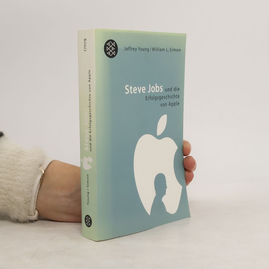 Jeffrey Young Steve Jobs und die Erfolgsgeschichte von Apple