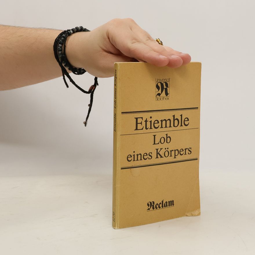 René Etiemble Lob eines Körpers