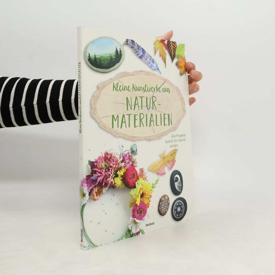 Helene Weinold Kleine Kunstwerke aus Naturmaterialien