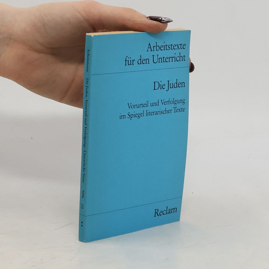 Christhard Hoffmann Die Juden. Vorurteil und Verfolgung im Spiegel literarischer Texte