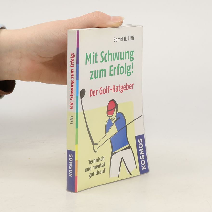 Bernd H. Litti Mit Schwung zum Erfolg