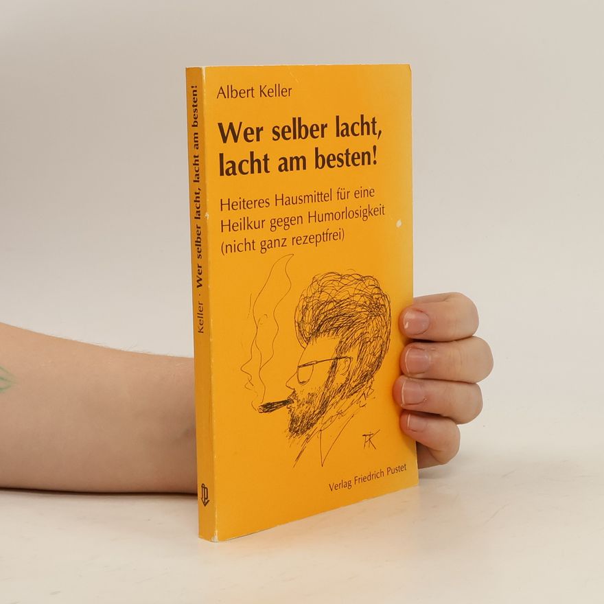 Albert Keller Wer selber lacht, lacht am besten!