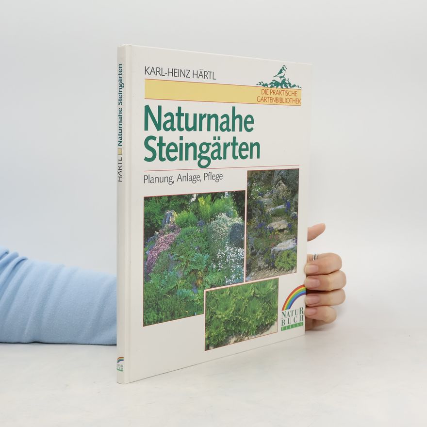 Karl-Heinz Härtl Naturnahe Steingärten