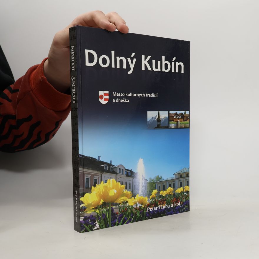 Peter Huba Dolný Kubín. Mesto kultúrnych tradicií a dneška