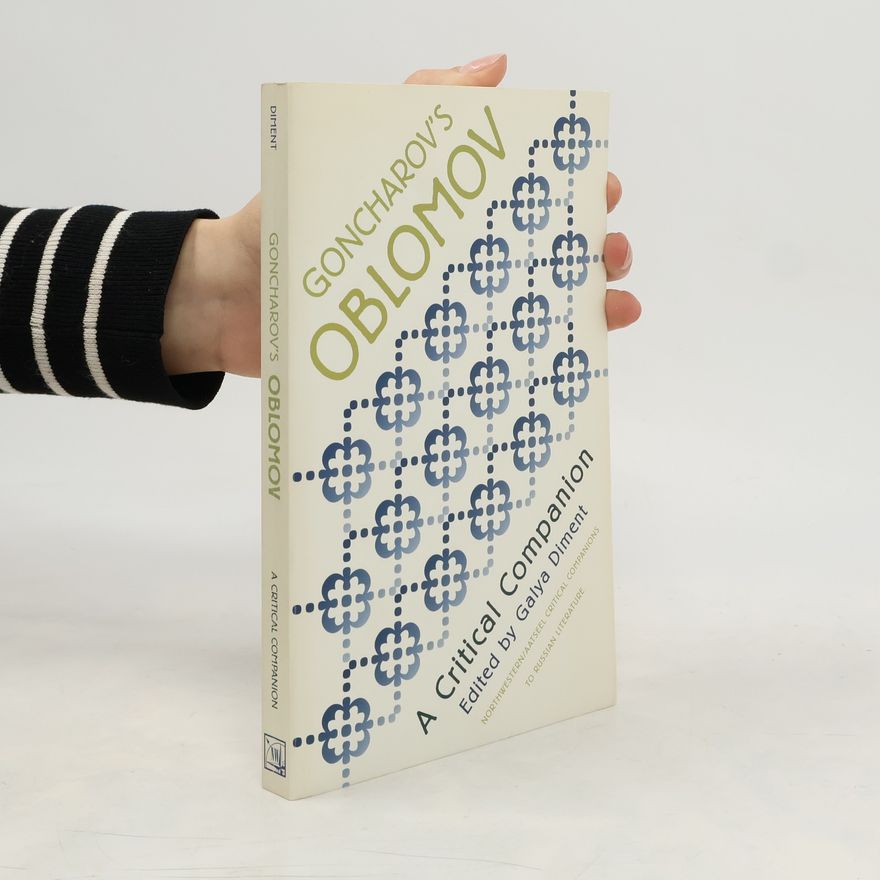 Galya Diment Northwestern/AATSEEL Critical Companions to Russian Literature: Goncharov's Oblomov
