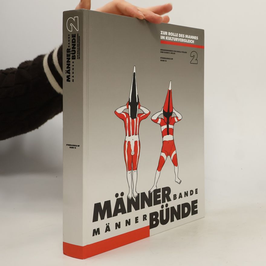 Karin von Welck Männer Bande. Männer Bünde. Zur Rolle des Mannes Im Kulturvergleich 2
