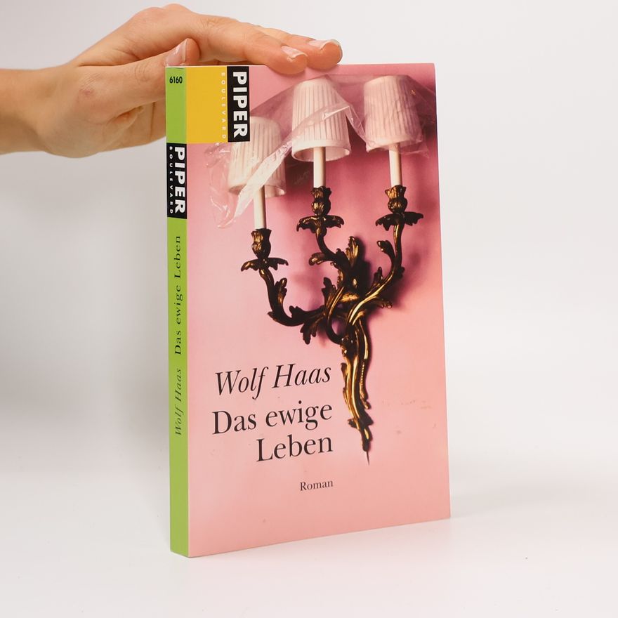 Wolf Haas Das ewige Leben