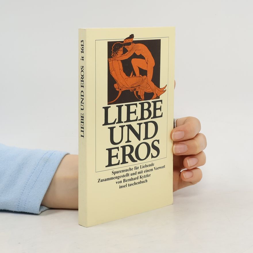 Bernhard Kytzler Liebe und Eros
