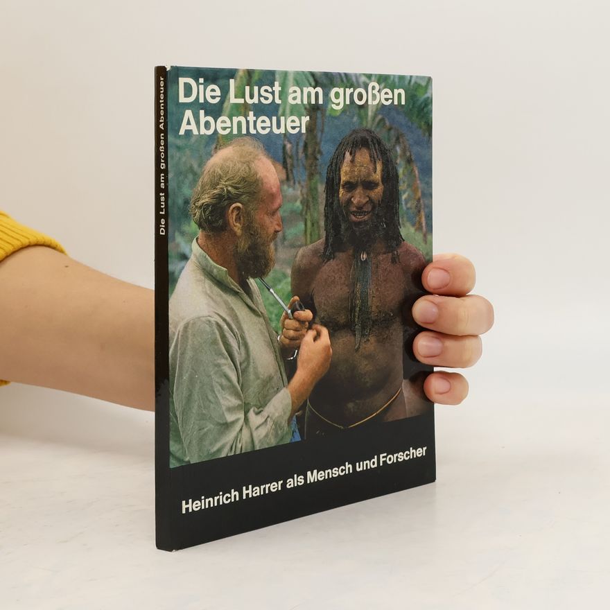 Heinrich Harrer Die Lust am großen Abenteuer