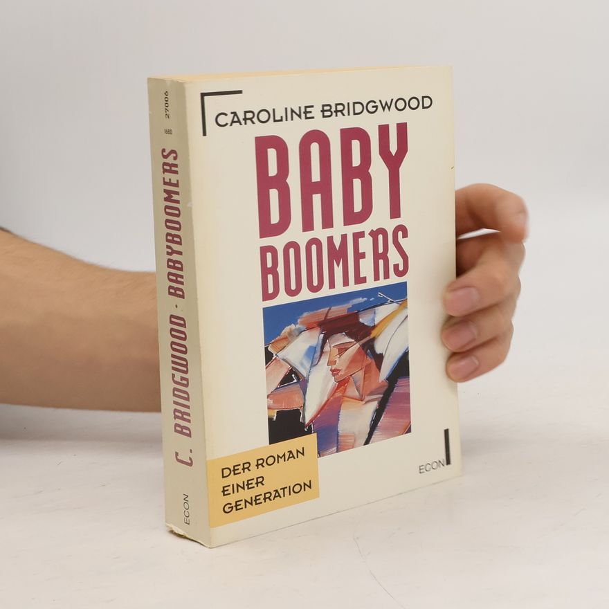 Caroline Bridgwood Babyboomers. Der Roman einer Generation