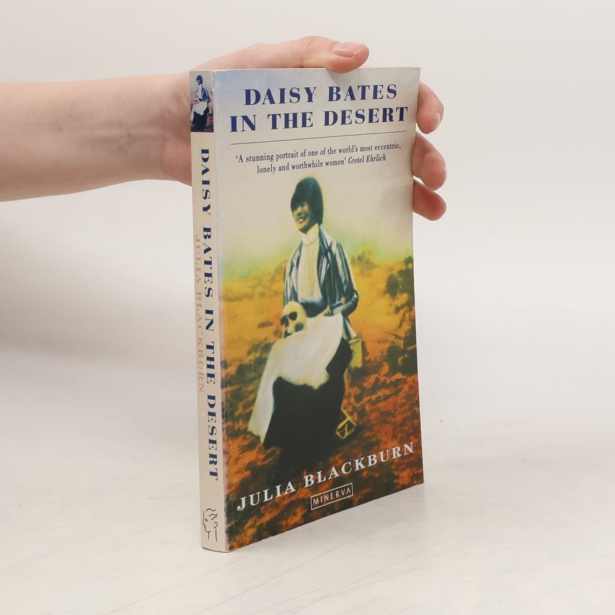 Julia Blackburn Daisy Bates in the Desert