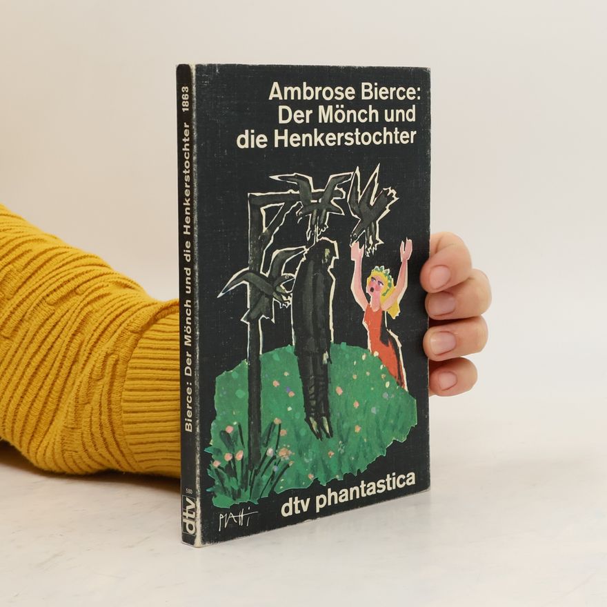 Ambrose Bierce Der Mönch und die Henkerstochter. Erzählungen. Hrsg. u. m. e. Nachw. v. K. B. Lederer