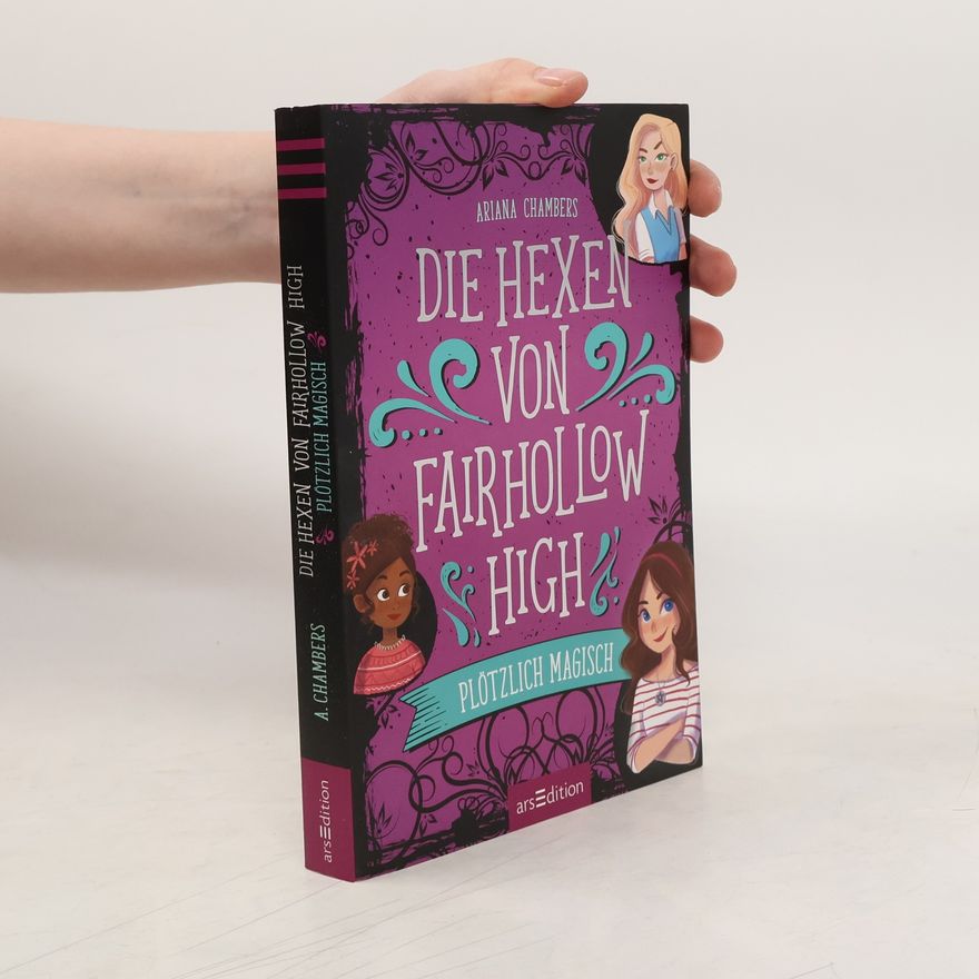 Ariana Chambers Die Hexen von Fairhollow High - Plötzlich magisch