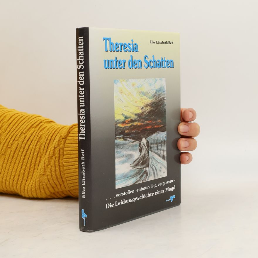 Elke Elisabeth Reif Theresia unter den Schatten