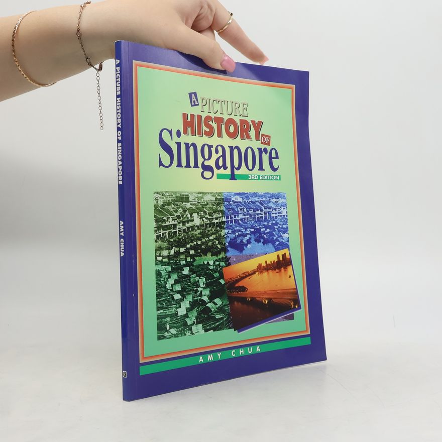 Amy Chua A Picture History of Singapore