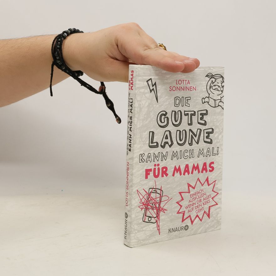 Lotta Sonninen Die gute Laune kann mich mal. Für Mamas