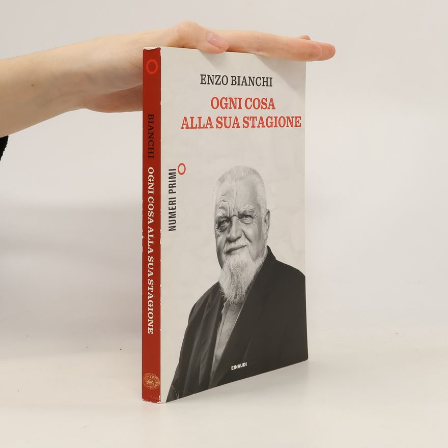 Enzo Bianchi Ogni cosa alla sua stagione