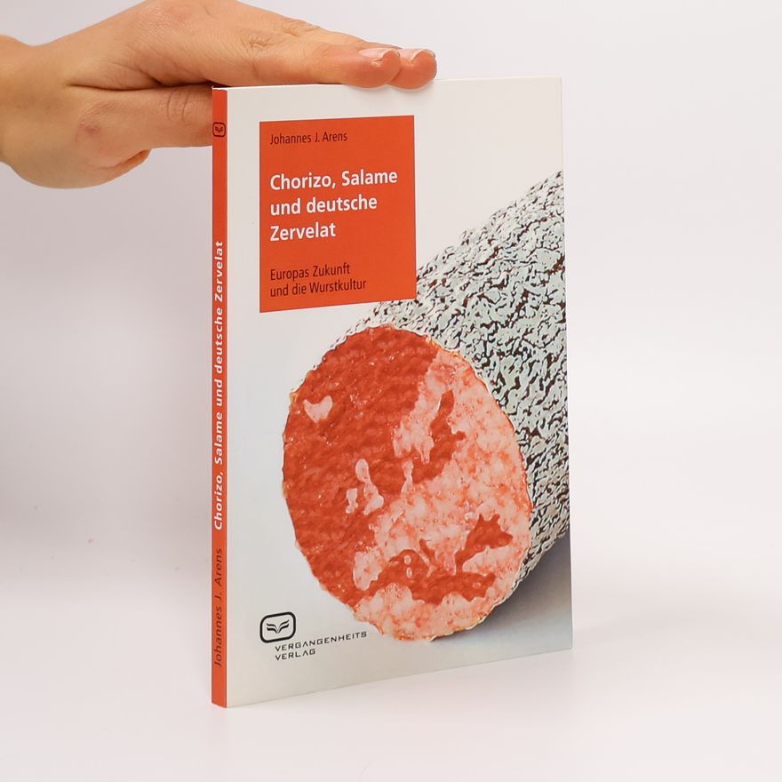 Johannes J. Arens Chorizo, Salame und deutsche Zervelat