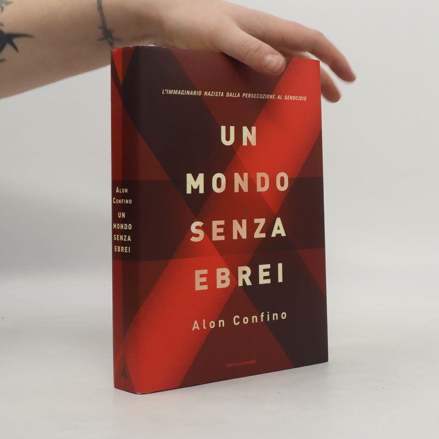 Alon Confino Un mondo senza ebrei
