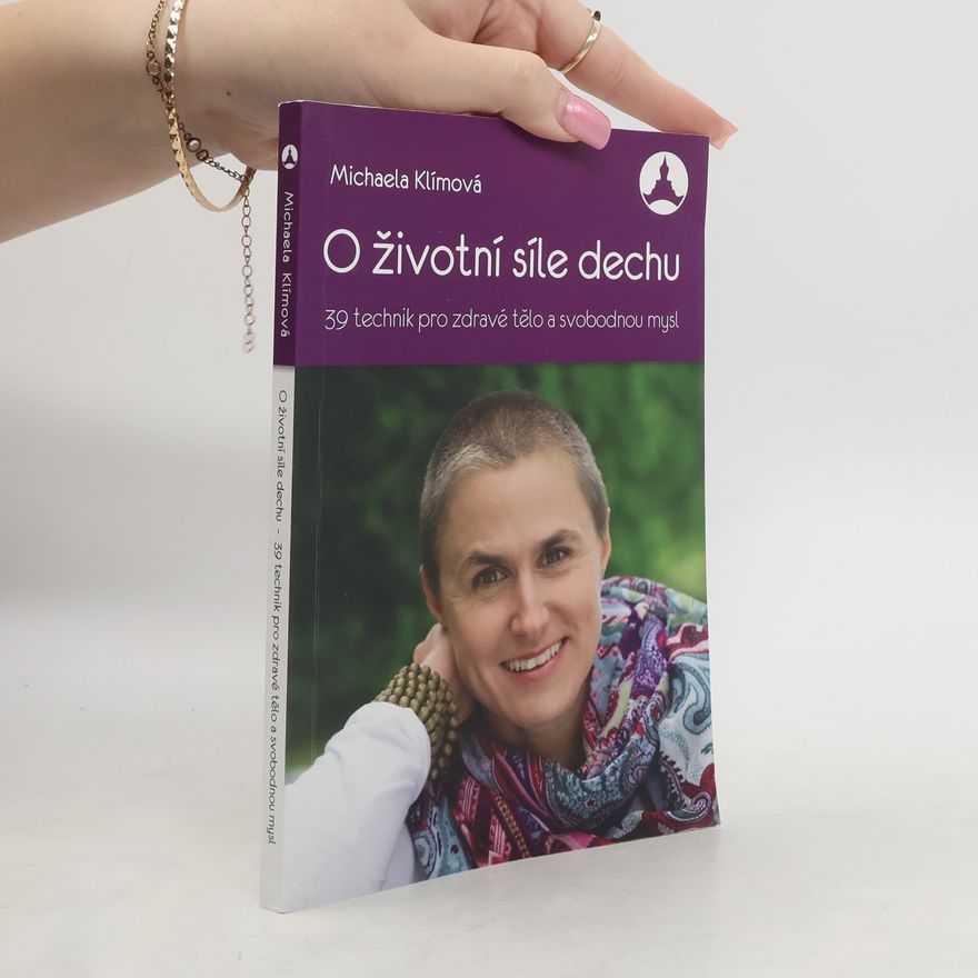 Michaela Klímová O životní síle dechu : 39 technik pro zdravé tělo a svobodnou mysl