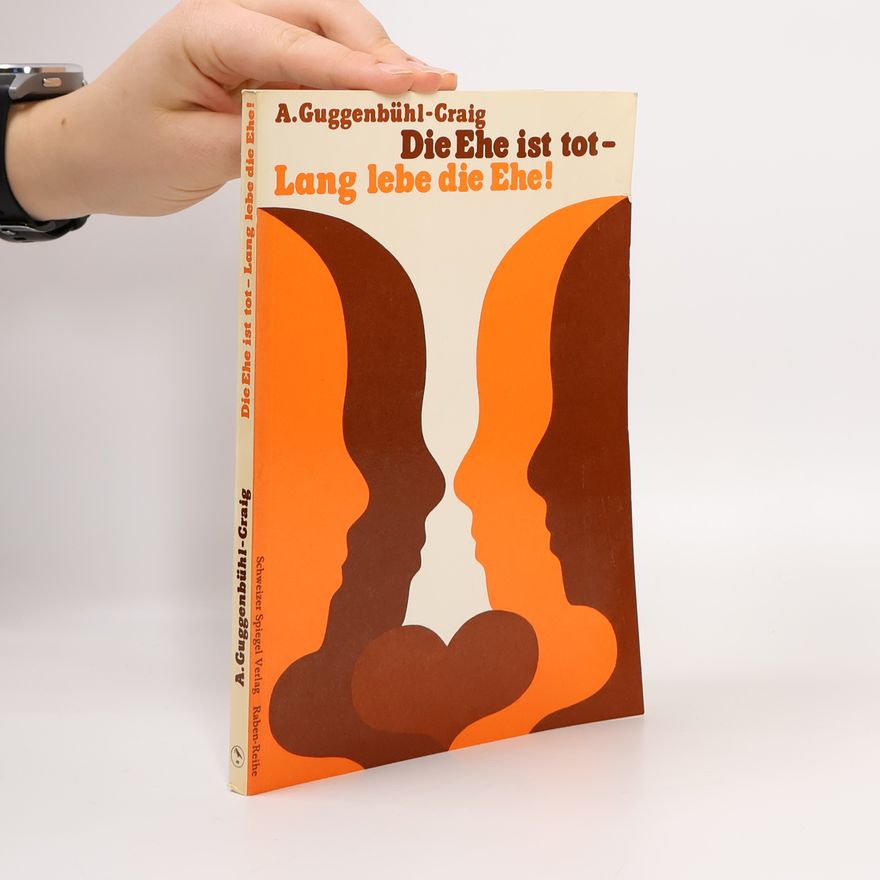 Adolf Guggenbühl Craig Die Ehe ist tot, lang lebe die Ehe!