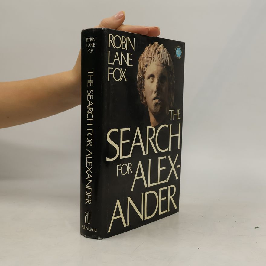 Robin Lane Fox The Search for Alexander