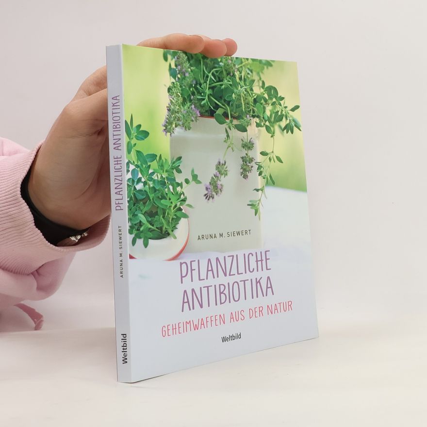 Aruna M. Siewert Pflanzliche Antibiotika