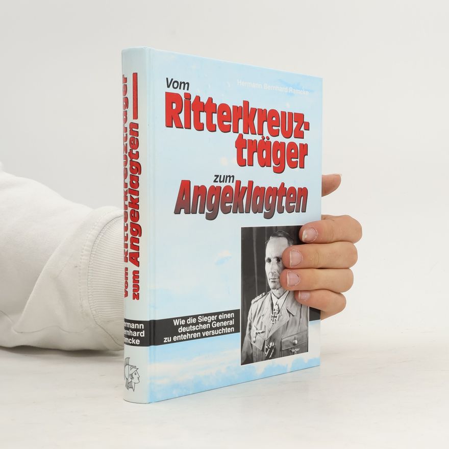 Hermann Bernhard Ramcke Vom Ritterkreuzträger zum Angeklagten