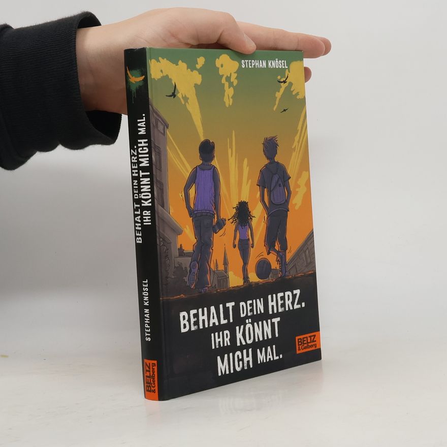 Stephan Knösel Behalt Dein Herz. Ihr könnt mich mal. Roman