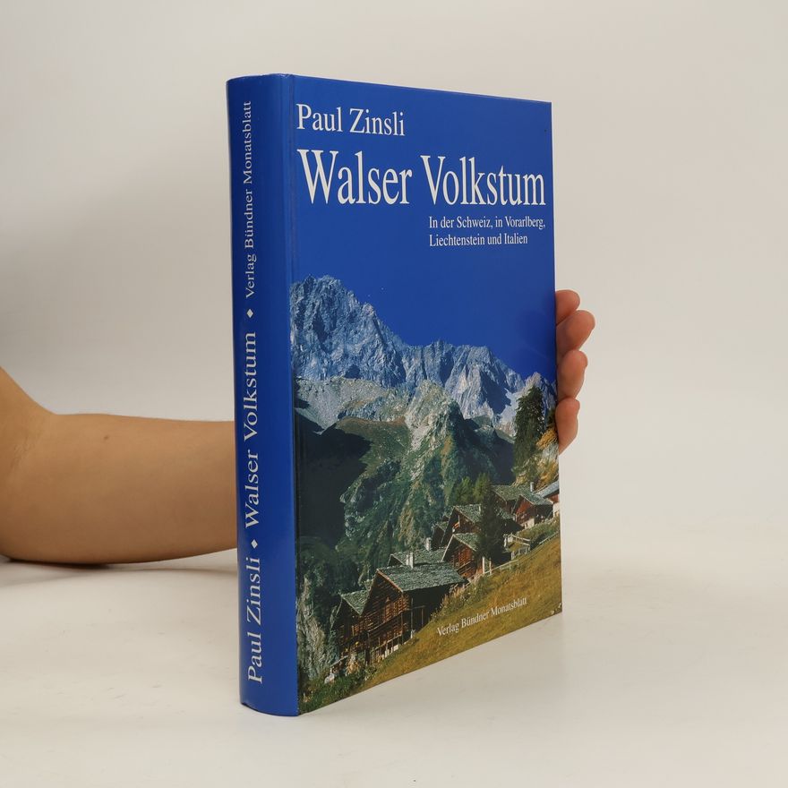 Paul Zinsli Walser Volkstum in der Schweiz, in Vorarlberg, Liechtenstein und Piemont