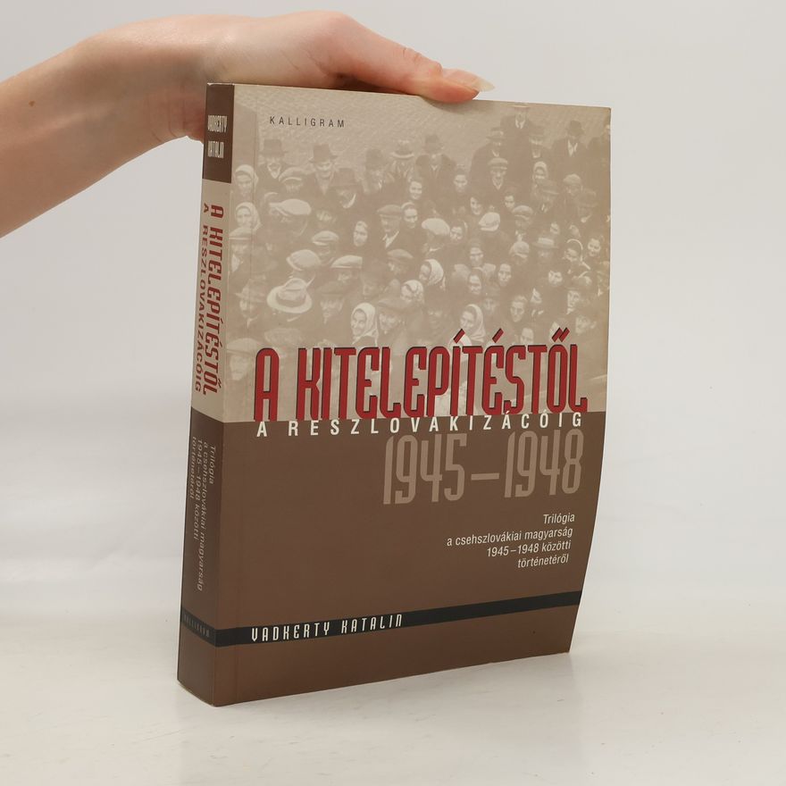 Katalin Vadkerty Trilógia: A kitelepítéstől a reszlovakizációig