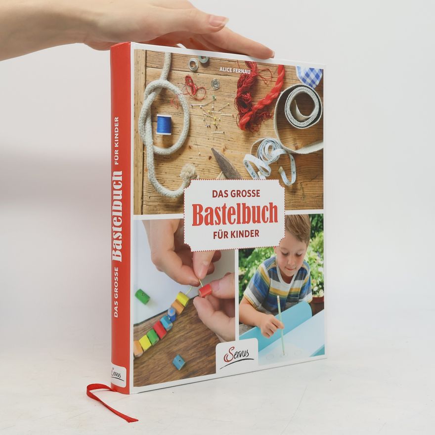 Alice Fernau Das große Bastelbuch für Kinder