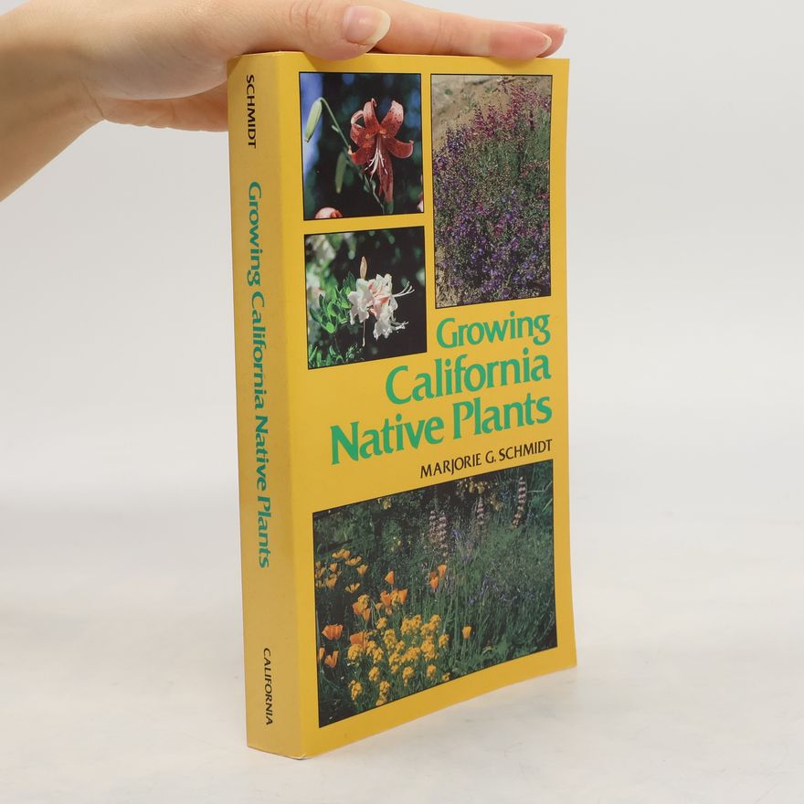Marjorie G. Schmidt Growing California Native Plants
