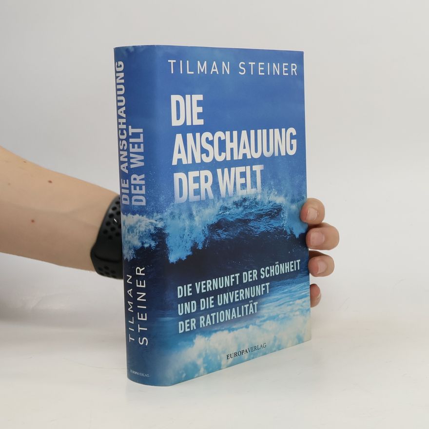 Tilman Steiner Die Anschauung der Welt