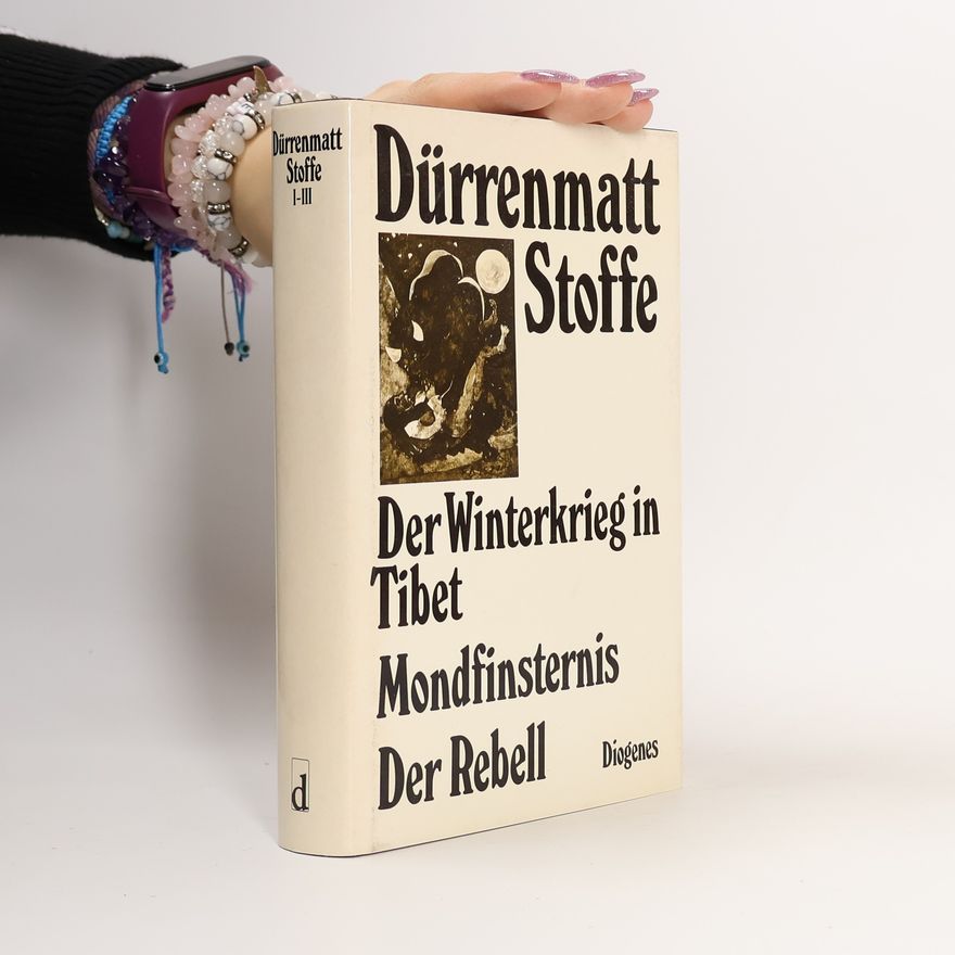 Friedrich Dürrenmatt Stoffe I - III. Der Winterkrieg in Tibet. Mondfinsternis. Der Rebell