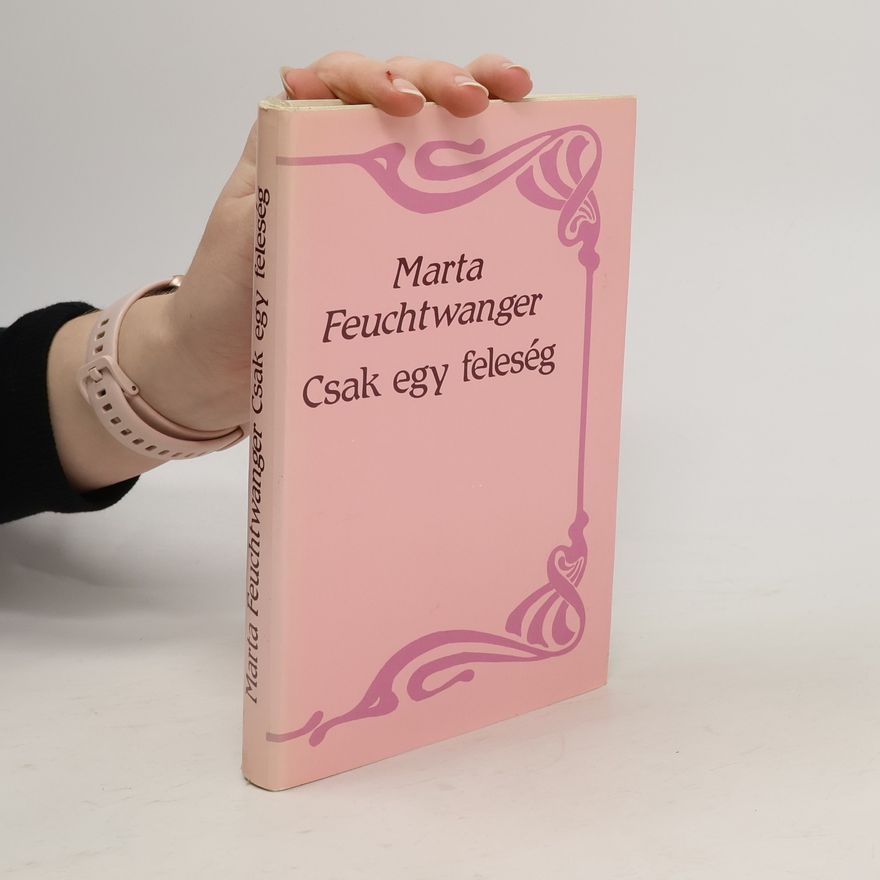 Marta Feuchtwanger Csak egy feleség