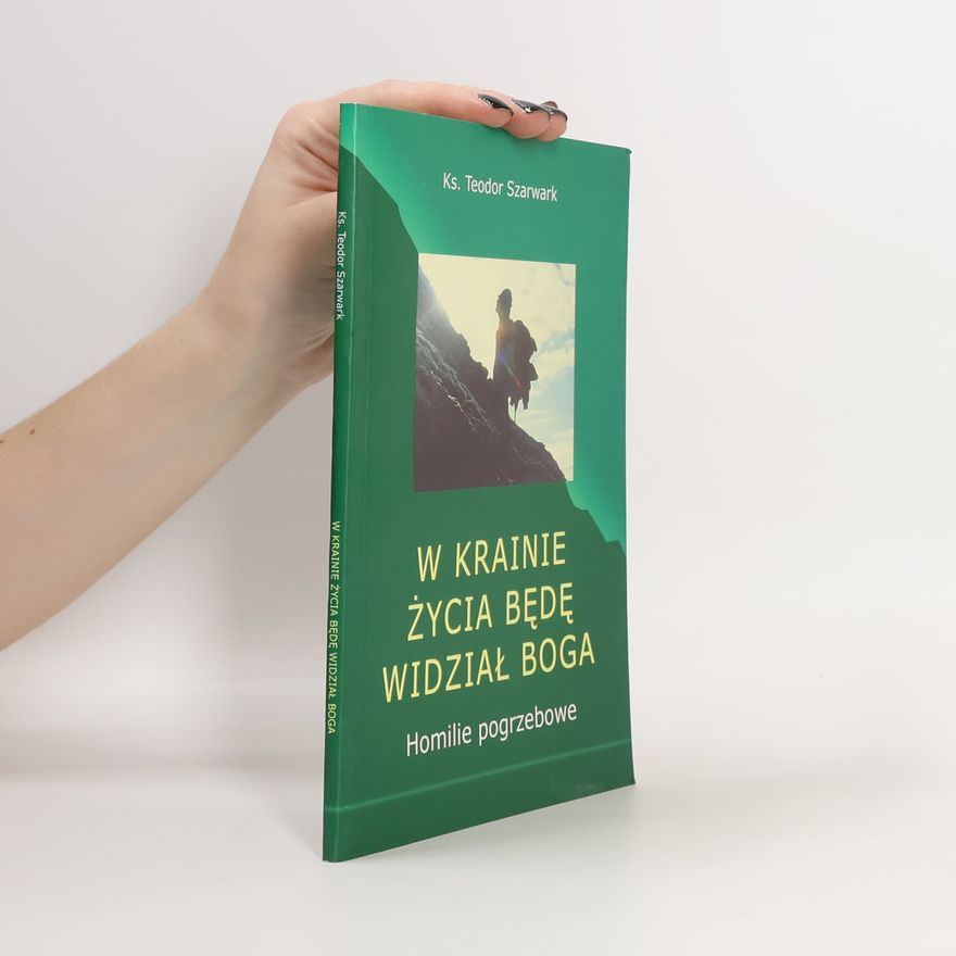Ks. Teodor Szarwark W krainie życia będę widział Boga