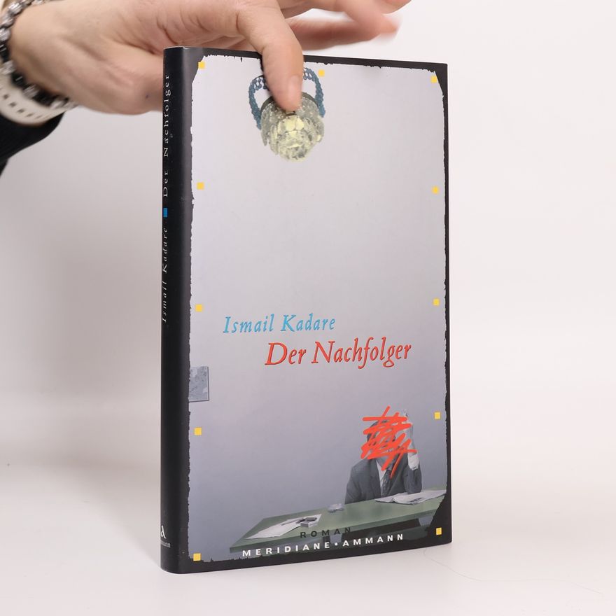 Ismail Kadare Der Nachfolger