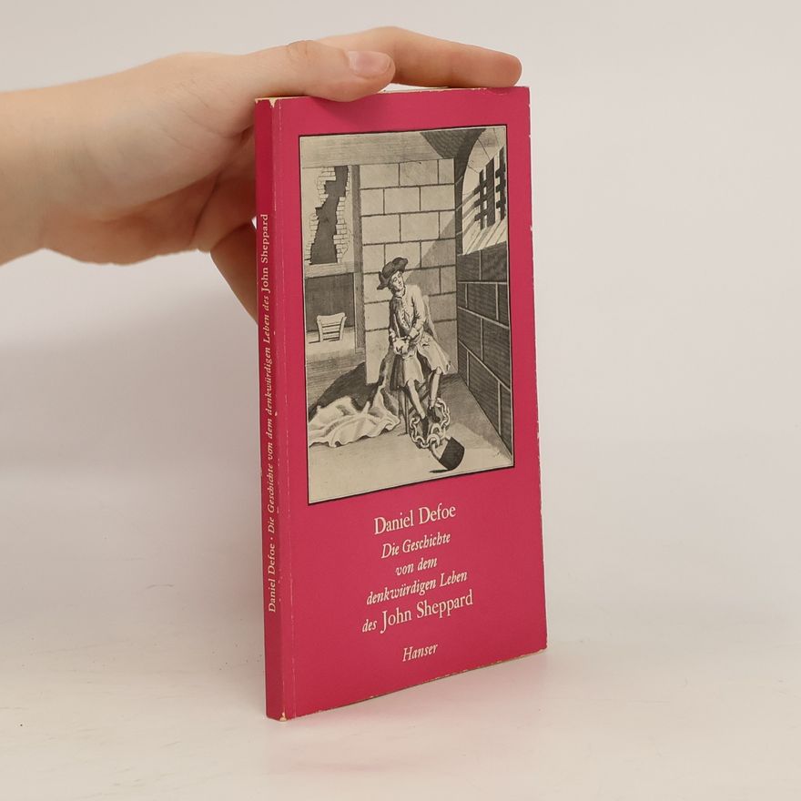 Daniel Defoe Die Geschichte von dem denkwürdigen Leben des John Sheppard