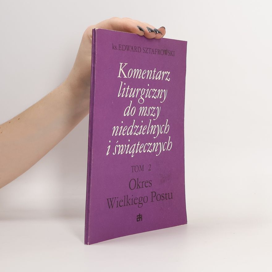 Edward Sztafrowski Komentarz liturgiczny do mszy niedzielnych i świątecznych