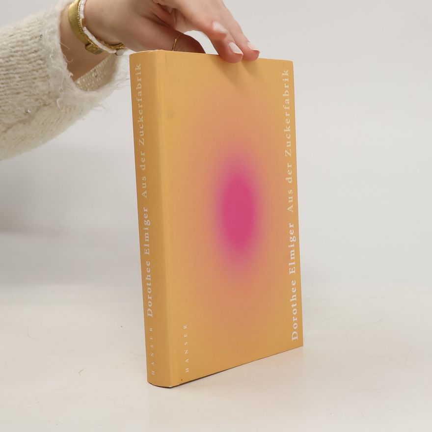Dorothee Elmiger Aus der Zuckerfabrik